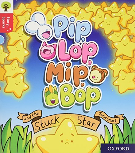 Book Oxford Reading Tree Story Sparks: Oxford Level 4: Pip, Lop, Mip, Bop and the Stuck Star free