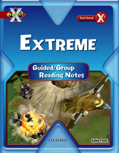 Book Project X: Y6 Red Band: Extreme Cluster: Guided Reading Notes free