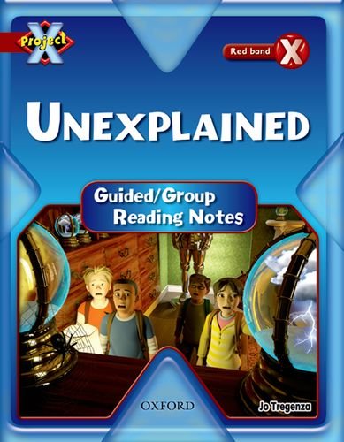 Book Project X: Y6 Red Band: Unexplained Cluster: Guided Reading Notes free