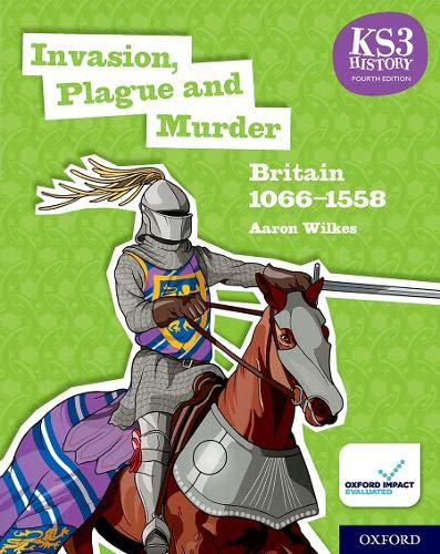 Book KS3 History 4th Edition: Invasion, Plague and Murder: Britain 1066-1558 Student Book free