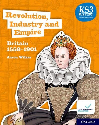 Book KS3 History 4th Edition: Revolution, Industry and Empire: Britain 1558-1901 Student Book free
