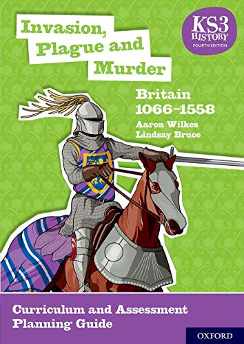 Book KS3 History 4th Edition: Invasion, Plague and Murder: Britain 1066-1558 Curriculum and Assessment Planning Guide free