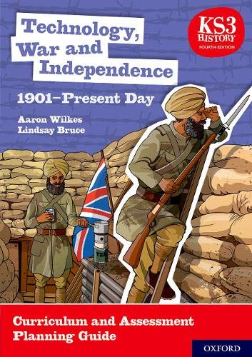 Book KS3 History 4th Edition: Technology, War and Independence 1901-Present Day Curriculum and Assessment Planning Guide free