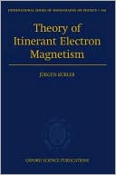 Book Theory of Itinerant Electron Magnetism (International Series of Monographs on Physics, 106) free