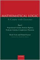 Book Mathematical Logic: A Course with Exercises Part I: Propositional Calculus, Boolean Algebras, Predicate Calculus, Completeness Theorems (Pt.1) free