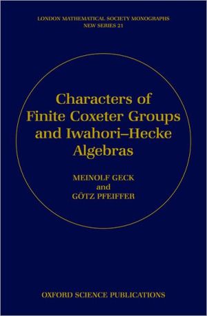 Book Characters of Finite Coxeter Groups and Iwahori-Hecke Algebras (London Mathematical Society Monographs) free