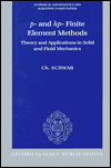 Book p- and hp- Finite Element Methods: Theory and Applications to Solid and Fluid Mechanics (Numerical Mathematics and Scientific Computation) free