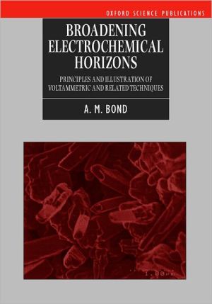 Book Broadening Electrochemical Horizons: Principles and Illustration of Voltammetric and Related Techniques (Oxford Science Publications) free