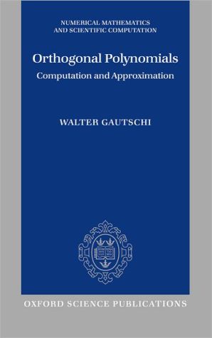 Book Orthogonal Polynomials: Computation and Approximation (Numerical Mathematics and Scientific Computation) free