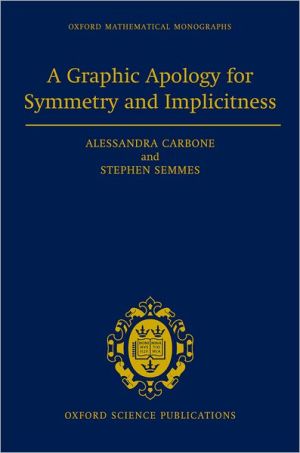 Book A Graphic Apology for Symmetry and Implicitness (Oxford Mathematical Monographs) free