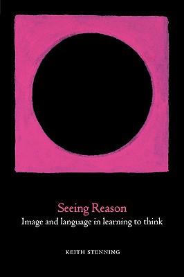 Book Seeing Reason: Image And Language In Learning To Think (oxford Cognitive Science Series) free