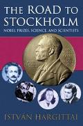 Book The Road to Stockholm: Nobel Prizes, Science, and Scientists free