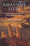 Book Savannah Lives: Animal Life and the Human Evolution of Africa free