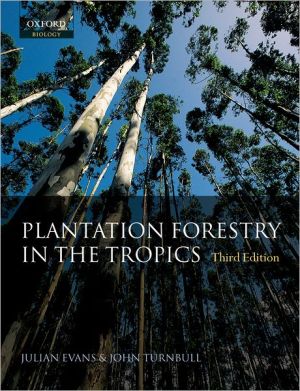 Book Plantation Forestry In The Tropics: The Role, Silviculture, and Use of Planted Forests for Industrial, Social, Environmental, and Agroforestry Purposes free