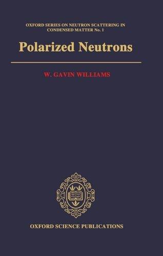 Book Polarized Neutrons (Oxford Series on Neutron Scattering in Condensed Matter) free