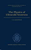 Book The Physics of Ultracold Neutrons (Oxford Series on Neutron Scattering in Condensed Matter) free
