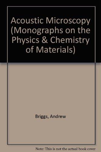 Book Acoustic Microscopy (Monographs on the Physics and Chemistry of Materials, 47) free