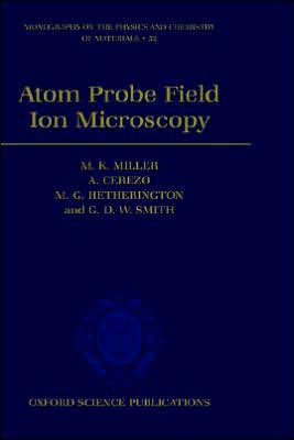 Book Atom Probe Field Ion Microscopy (Monographs on the Physics and Chemistry of Materials, 52) free