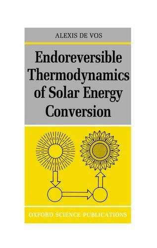 Book Endoreversible Thermodynamics of Solar Energy Conversion free