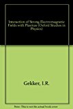 Book Interaction of Strong Electric Fields with Plasmas (Oxford Studies in Physics) free