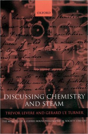 Book Discussing Chemistry And Steam: The Minutes Of A Coffee House Philosophical Society, 1780-1787 free