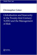 Book Globalisation and Insecurity in the Twenty-First Century: NATO and the Management of Risk (Adelphi series) free