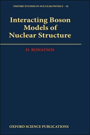 Book Interacting Boson Models Of Nuclear Structure (oxford Studies In Nuclear Physics) free