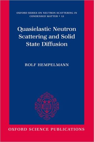 Book Quasielastic Neutron Scattering and Solid State Diffusion (Oxford Series on Neutron Scattering in Condensed Matter, 13) free