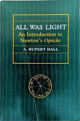 Book All Was Light: An Introduction to Newton's Opticks free