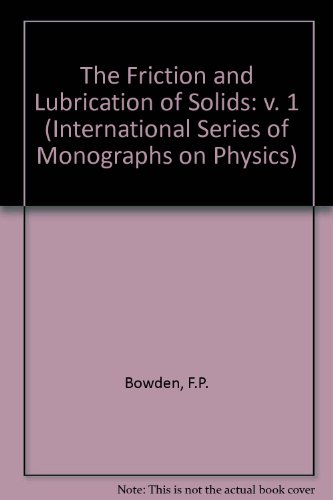 Book The Friction And Lubrication Of Solids (the International Series Of Monographs On Physics) (v. 1) free