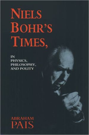 Book Niels Bohr's Times,: In Physics, Philosophy, and Polity free