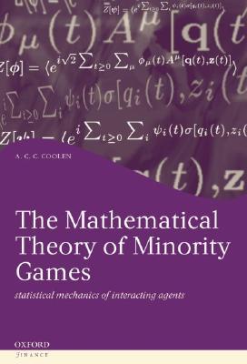 Book The Mathematical Theory of Minority Games: Statistical Mechanics of Interacting Agents (Oxford Finance Series) free