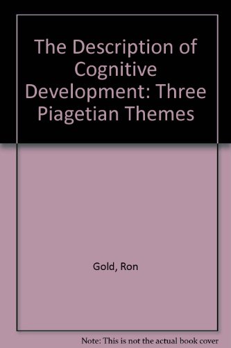 Book The Description of Cognitive Development: Three Piagetian Themes free