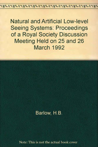 Book Natural And Artificial Low-level Seeing Systems: Proceedings Of A Royal Society  Discussion Meeting Held On 25 And 26 March 1992 free