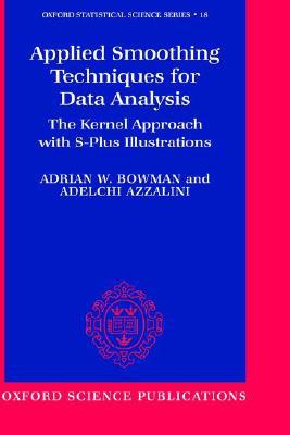 Book Applied Smoothing Techniques for Data Analysis: The Kernel Approach with S-Plus Illustrations (Oxford Statistical Science Series, 18) free