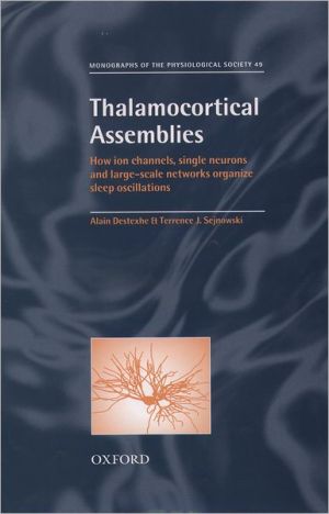 Book Thalamocortical Assemblies: How Ion Channels, Single Neurons And Large-scale Networks Organize Sleep Oscillations free