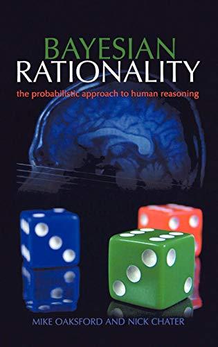 Book Bayesian Rationality: The Probabilistic Approach to Human Reasoning (Oxford Cognitive Science Series) free