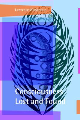 Book Consciousness Lost and Found: A Neuropsychological Exploration free