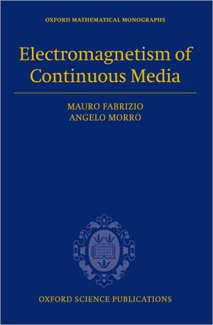 Book Electromagnetism of Continuous Media: Mathematical Modelling and Applications (Oxford Mathematical Monographs) free