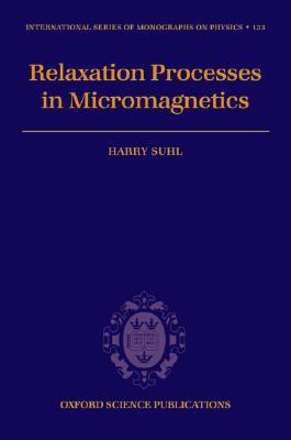 Book Relaxation Processes in Micromagnetics (International Series of Monographs on Physics) free