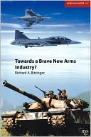 Book Towards a Brave New Arms Industry? (Adelphi series) free