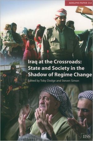 Book Iraq at the Crossroads: State and Society in the Shadow of Regime Change (Adelphi series) free