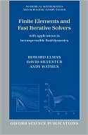 Book Finite Elements And Fast Iterative Solvers: With Applications In Incompressible Fluid Dynamics (numerical Mathematics And Scientific Computation) free