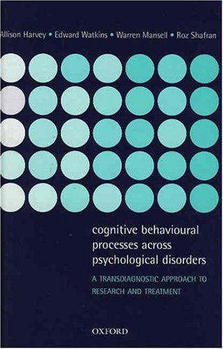 Book Cognitive Behavioural Processes across Psychological Disorders: A Transdiagnostic Approach to Research and Treatment free