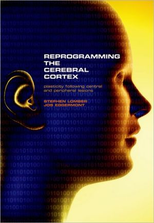 Book Reprogramming the Cerebral Cortex: Plasticity Following Central and Peripheral Lesions free