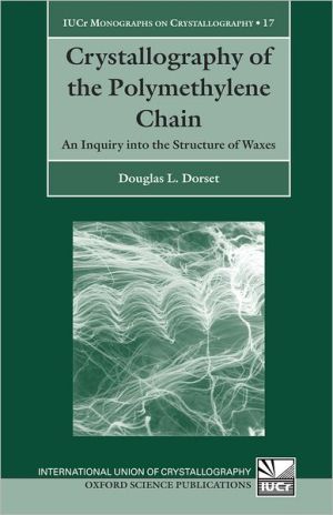 Book Crystallography of the Polymethylene Chain: An Inquiry into the Structure of Waxes (International Union of Crystallography Monographs on Crystallography (17)) free