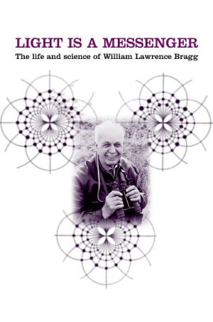 Book Light Is a Messenger: The Life and Science of William Lawrence Bragg free