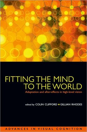 Book Fitting the Mind to the World: Adaptation and After-Effects in High-Level Vision (Advances in Visual Cognition) free