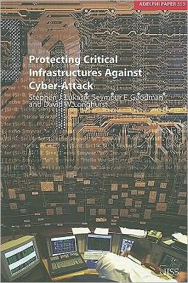 Book Protecting Critical Infrastructures Against Cyber-Attack (Adelphi series) free