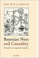 Book Bayesian Nets and Causality: Philosophical and Computational Foundations free